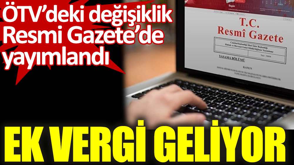 ÖTV'deki değişiklik Resmi Gazete'de yayımlandı
