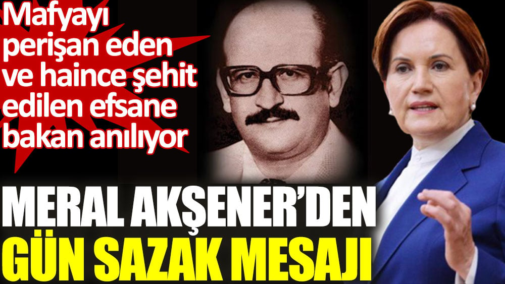 Meral Akşener’den Gün Sazak mesajı