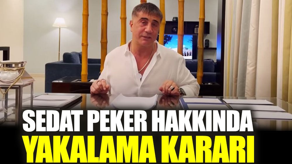 Sedat Peker hakkında yakalama kararı