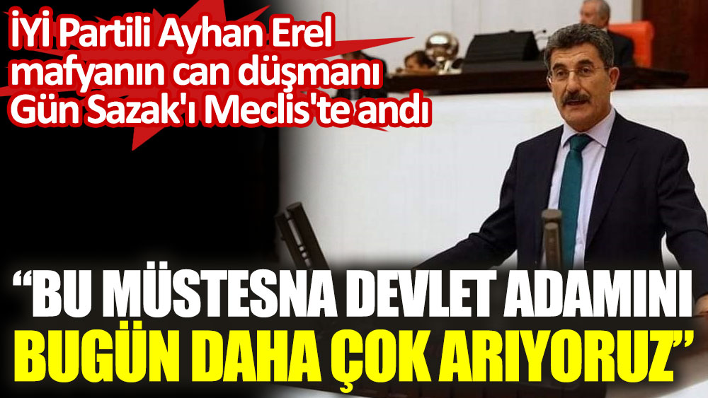 İYİ Partili Ayhan Erel, mafyanın can düşmanı Gün Sazak'ı Meclis'te andı