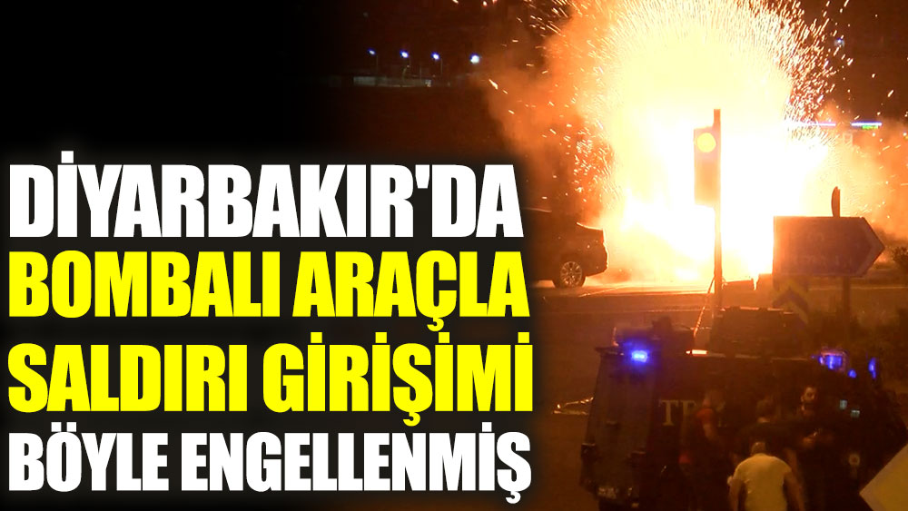 Diyarbakır'da bombalı araçla saldırı girişimi böyle engellenmiş