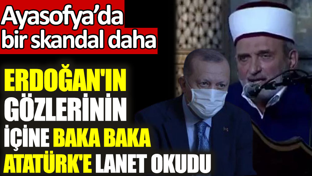 Erdoğan'ın gözlerinin içine baka baka Atatürk'e lanet okundu