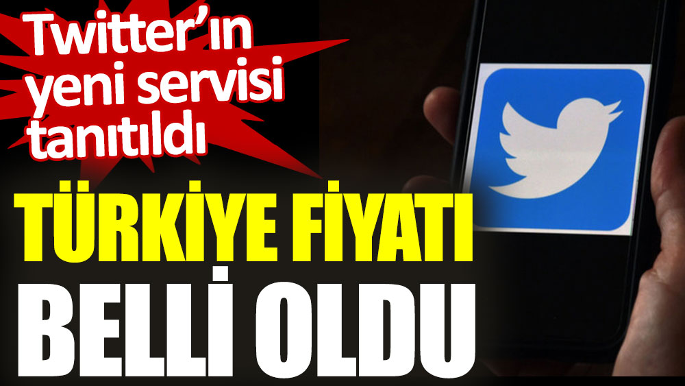 Twitter’ın yeni servisinin Türkiye fiyatı belli oldu