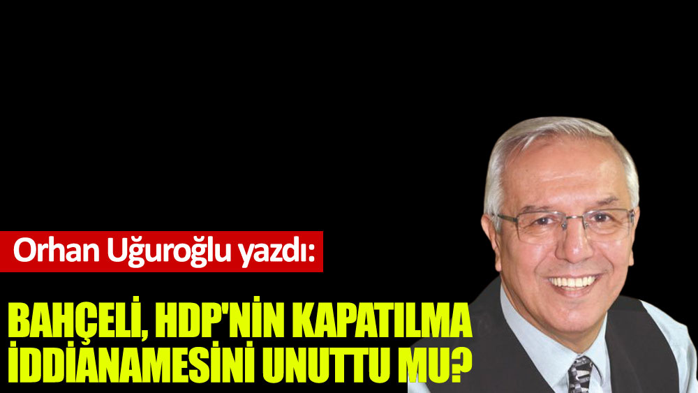 Bahçeli, HDP'nin kapatılma iddianamesini unuttu mu?