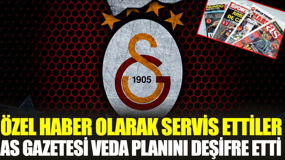 AS Gazetesi Galatasaray'daki ayrılığı açıkladı