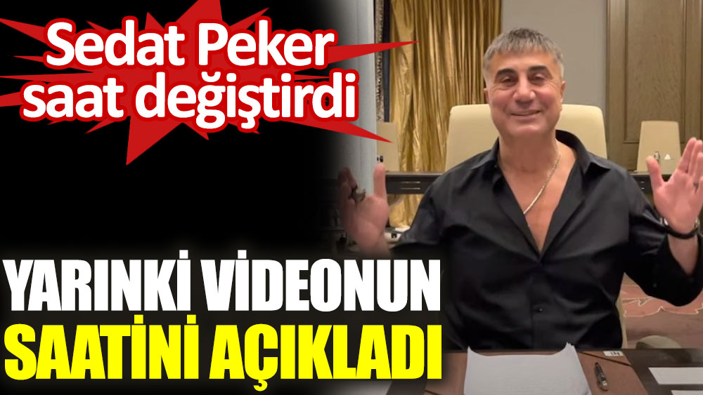 Sedat Peker yarınki videonun saatini açıkladı