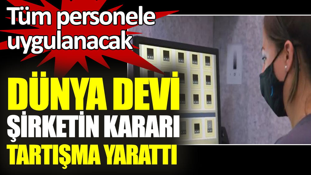 Dünya devi şirketin kararı tartışma yarattı