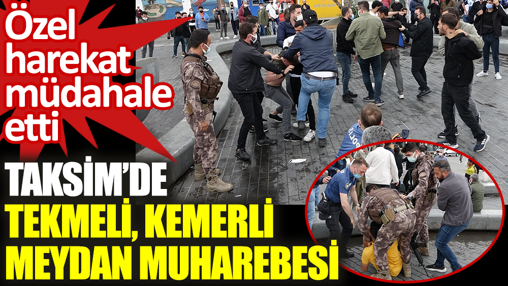 Taksim'de tekmeli kemerli meydan muharebesi