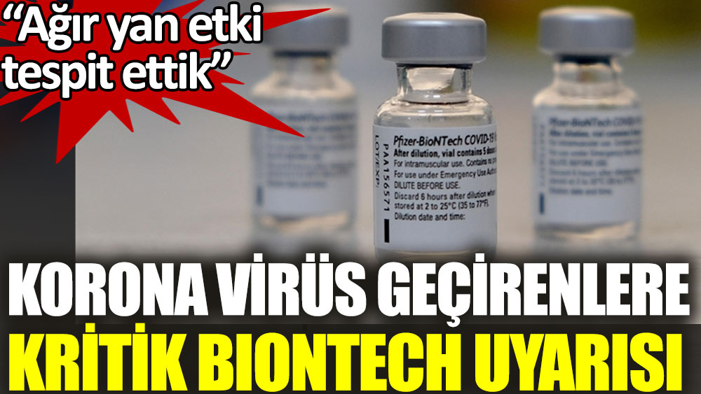 Korona virüs geçirenlere kritik Biontech uyarısı