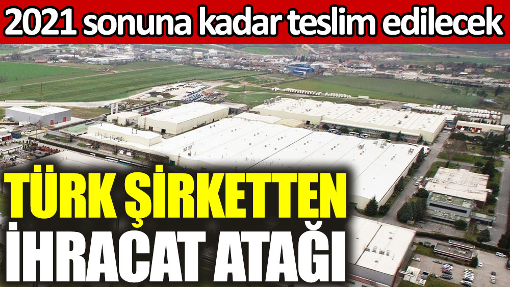 Türk şirketinden ihracat atağı