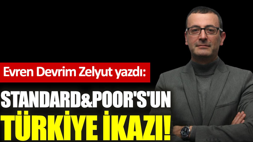 Standard&Poor's'un Türkiye ikazı!