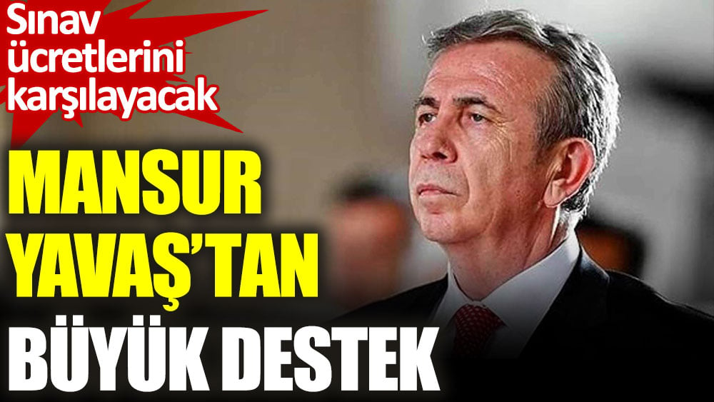 Mansur Yavaş’tan büyük destek