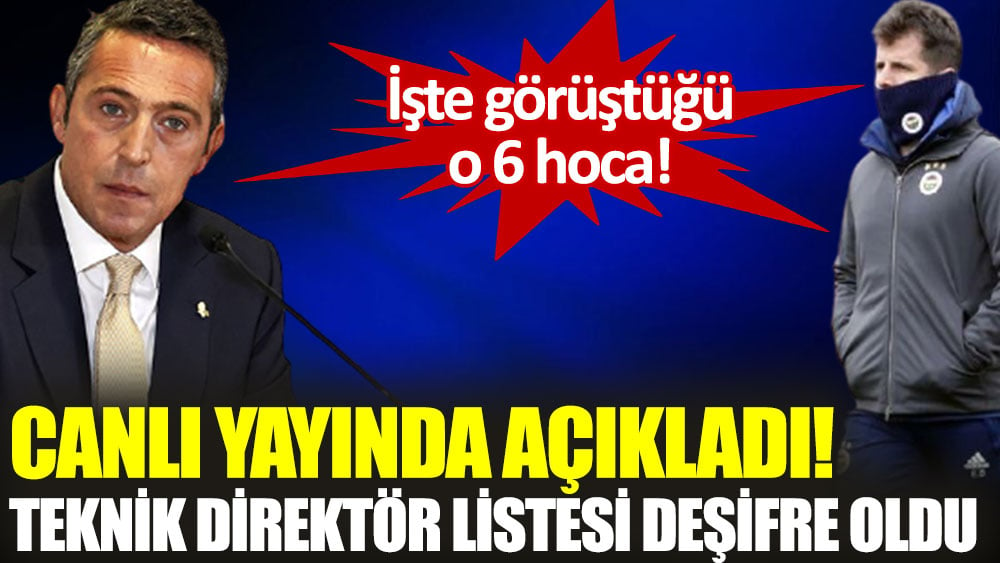 Canlı yayında deşifre etti! Tam 6 teknik direktörle görüşüyormuş