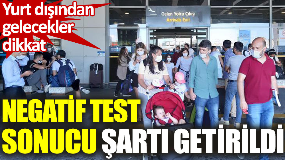 Yurt dışından gelen yolculara için 'negatif test' sonucu şartı