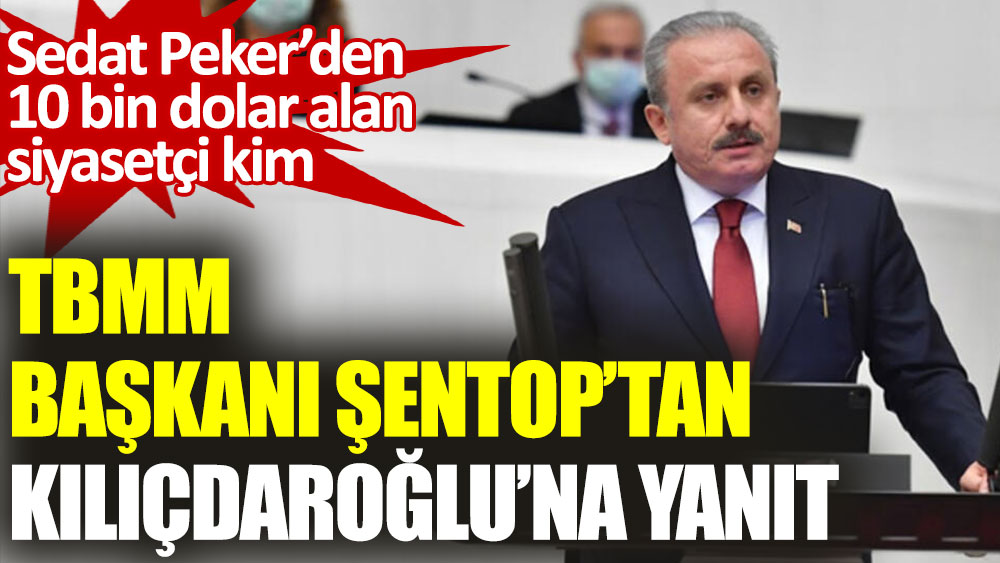 TBMM Başkanı Şentop’tan Kılıçdaroğlu’na yanıt