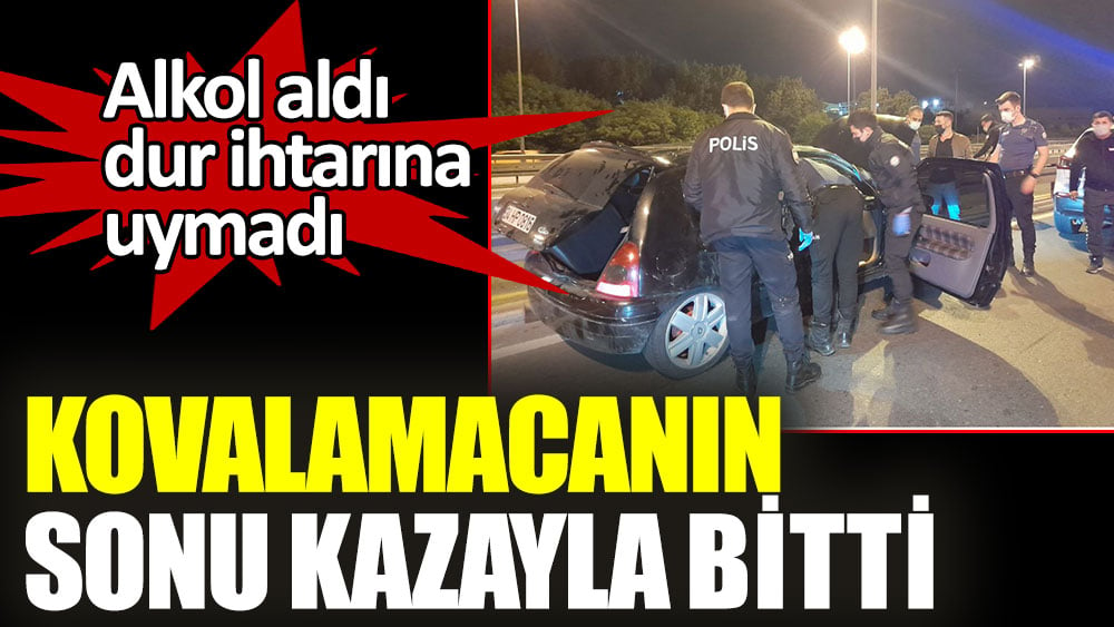 Kovalamacanın sonu kazayla bitti