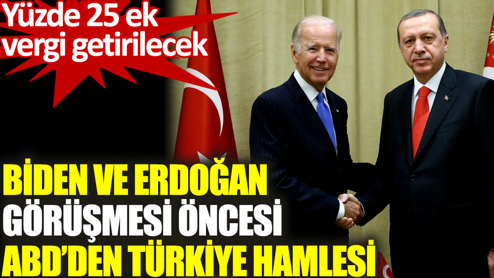 Biden ve Erdoğan görüşmesi öncesi ABD’den Türkiye hamlesi