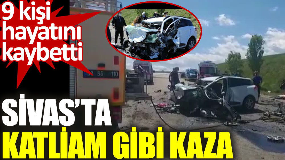 Sivas'ta katliam gibi kaza. 9 ölü