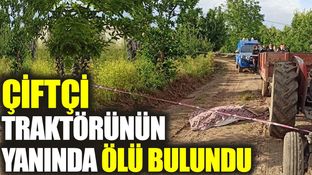 Traktörünün yanında ölü bulundu