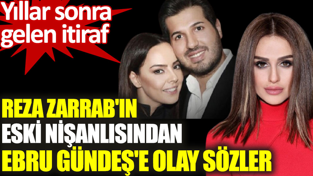 Reza Zarrab'ın eski nişanlısı Günel Zeynalova'dan Ebru Gündeş'e olay sözler