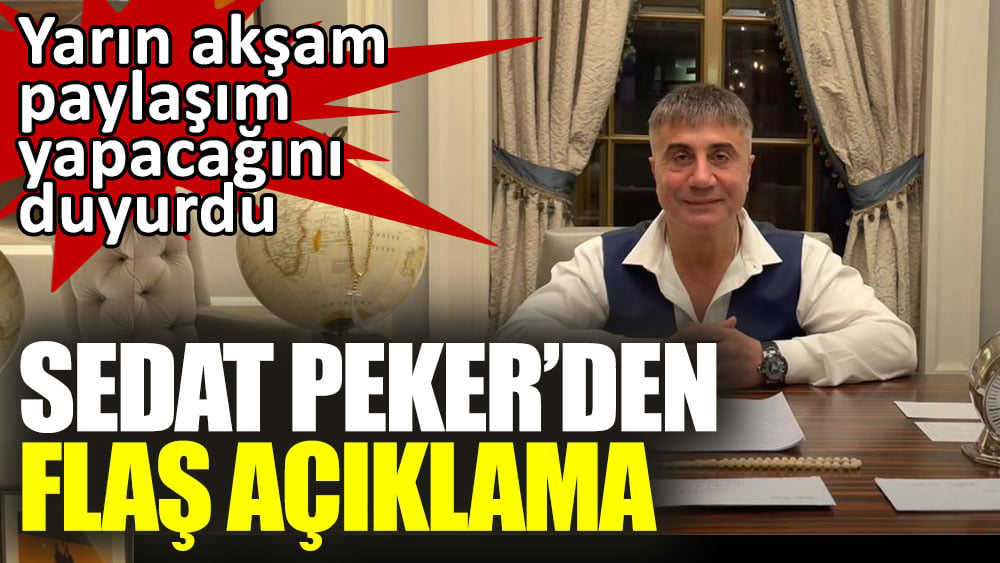 Sedat Peker’den flaş açıklama