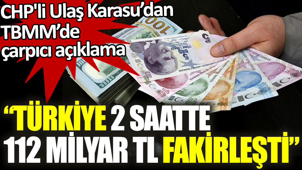 Türkiye 2 saatte 112 milyar TL fakirleşti