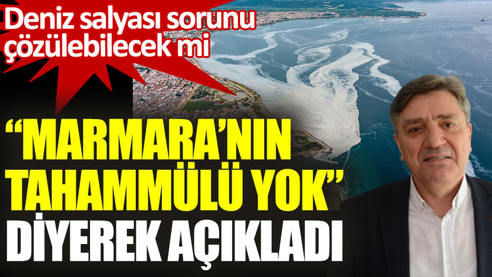 Marmara’nın tahammülü yok diyerek açıkladı