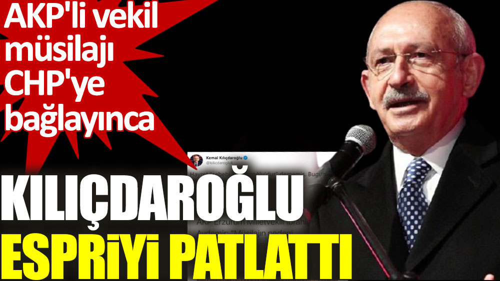 AKP'li vekil müsilajı CHP'ye bağlayınca Kılıçdaroğlu espriyi patlattı