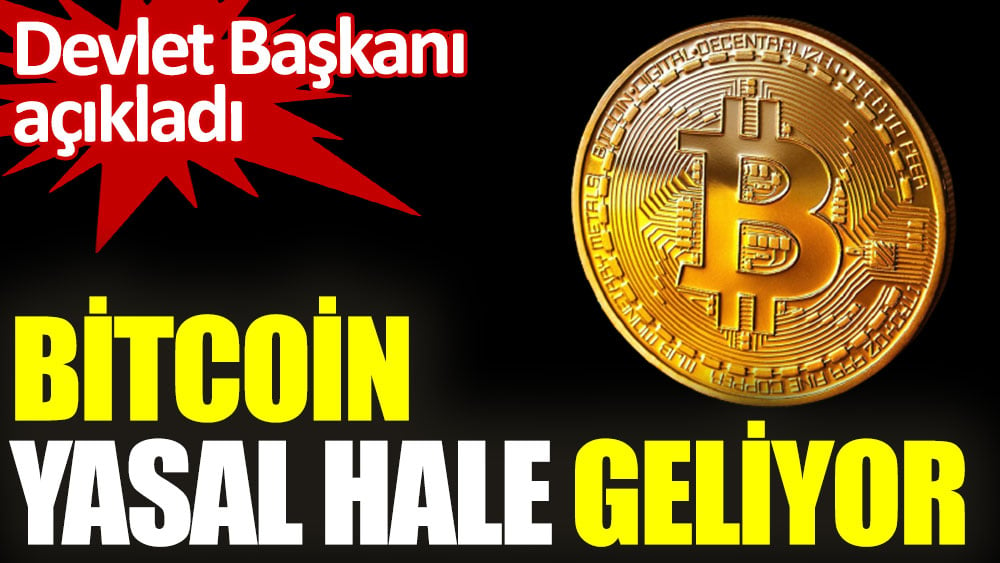 Devlet Başkanı açıkladı: Bitcoin yasal hale geliyor