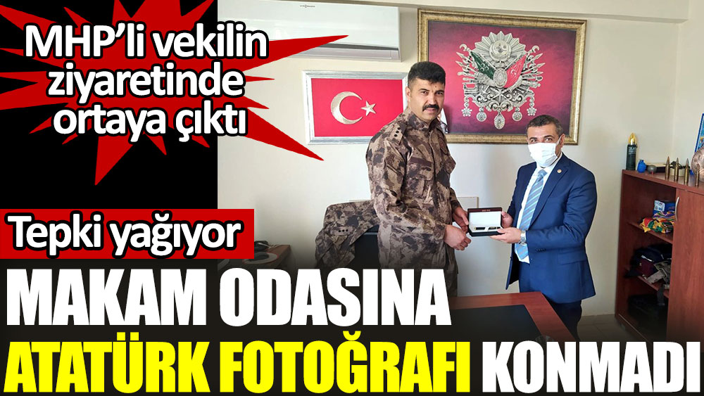Makam odasına Atatürk fotoğrafı konmadı. MHP’li vekilin ziyaretinde ortaya çıktı