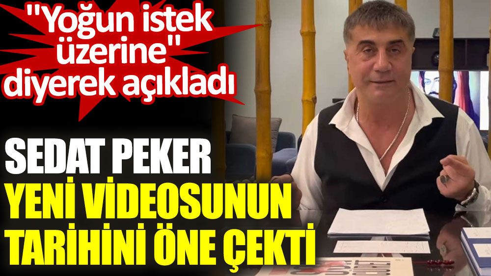 Sedat Peker yeni videosunun tarihini öne çekti