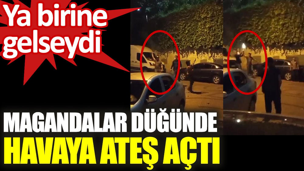 Magandalar düğünde havaya ateş açtı