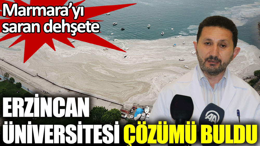 Marmara’yı saran dehşete Erzincan Üniversitesi çözümü buldu