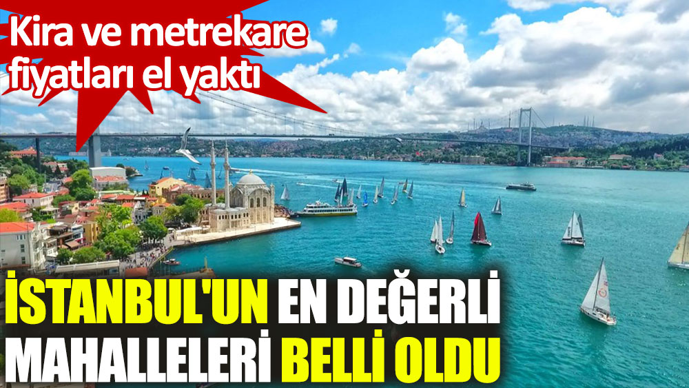İstanbul'da konut satışlarının en pahalı olduğu mahalleler belirlendi