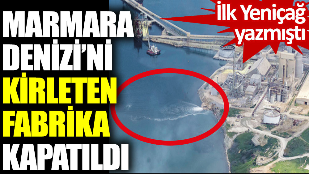 Marmara Denizi’ni kirleten fabrika kapatıldı