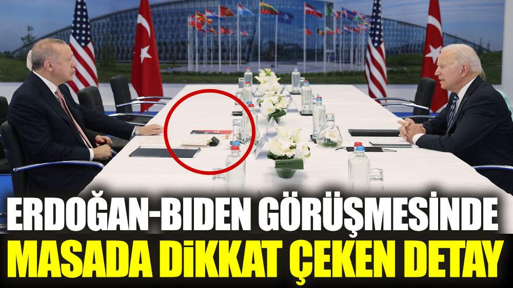 Erdoğan Biden görüşmesinde masada dikkat çeken detay