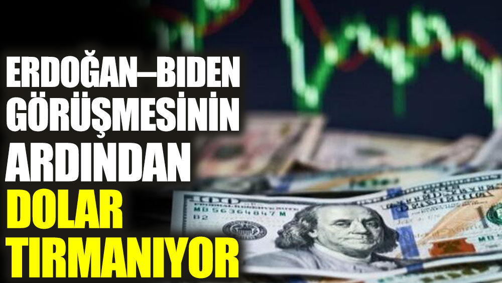 Erdoğan - Biden görüşmesinin ardından dolar tırmanıyor