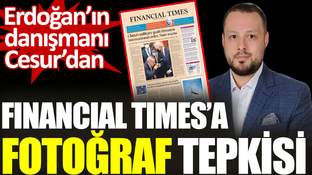 Erdoğan’ın danışmanından Financial Times’a fotoğraf tepkisi