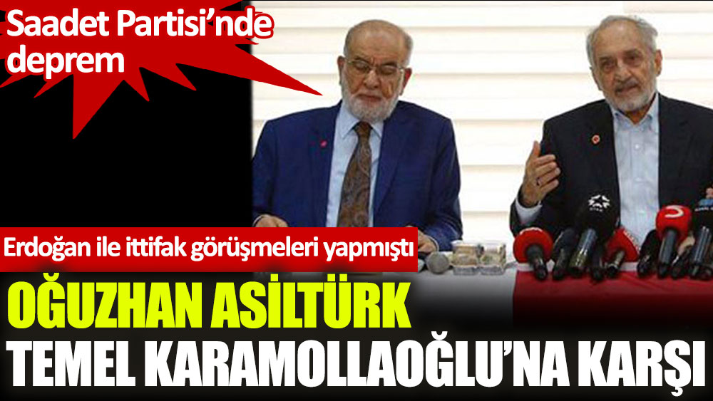 Saadet Partisi’nde deprem. Oğuzhan Asiltürk, Temel Karamollaoğlu'na karşı 'kongre' harekâtı başlattı