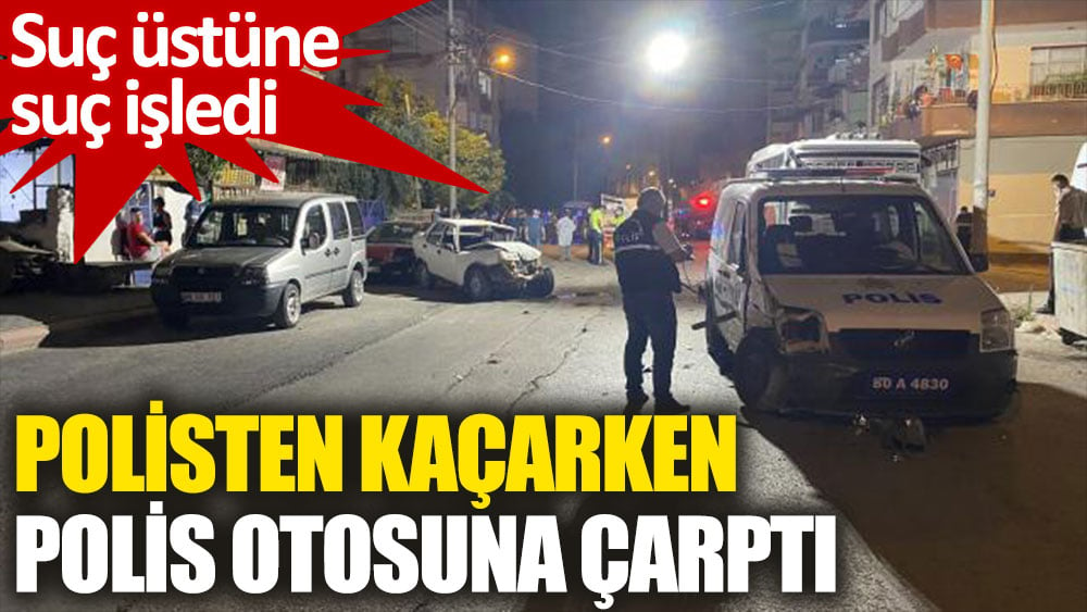 Osmaniye'de polisten kaçan saldırgan bir polis otosuyla 3 araca çarptı