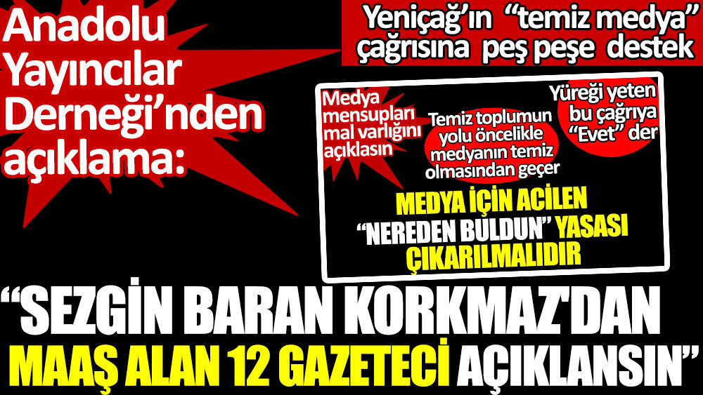 Anadolu Yayıncılar Derneği’nden açıklama. Sezgin Baran Korkmaz'dan maaş alan 12 gazeteci açıklansın