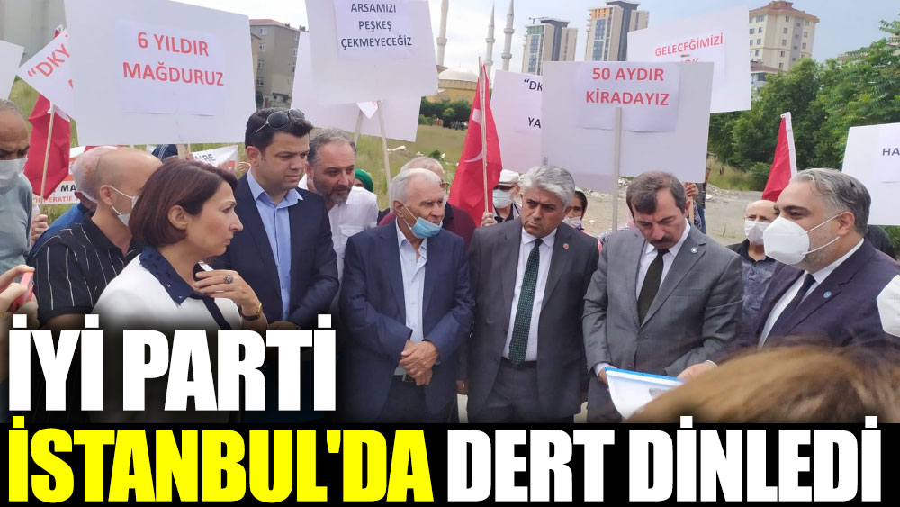 İYİ Parti İstanbul'da dert dinledi