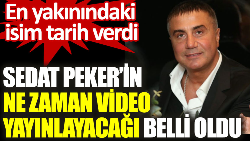 Sedat Peker'in ne zaman video yayınlayacağı belli oldu