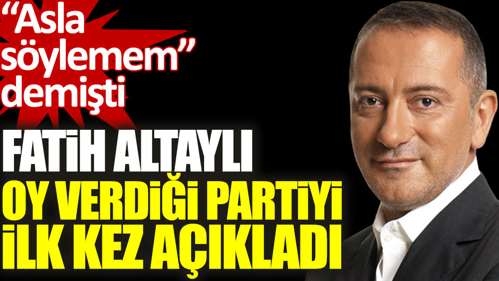 Fatih Altaylı oy verdiği partiyi ilk kez açıkladı