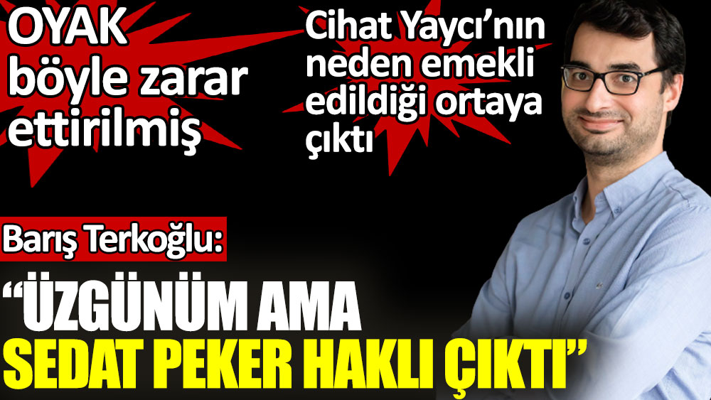 Barış Terkoğlu: ''Üzgünüm ama Sedat Peker haklı çıktı''