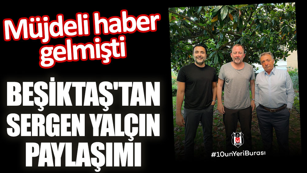 Beşiktaş'tan Sergen Yalçın paylaşımı