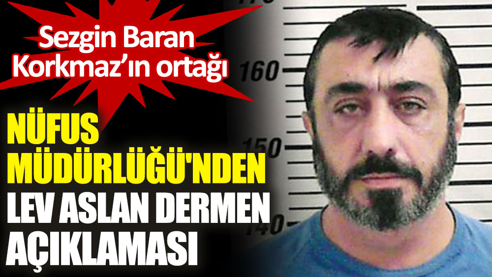 Nüfus Müdürlüğü: ‘Lev Aslan Dermen' Türk vatandaşı değil