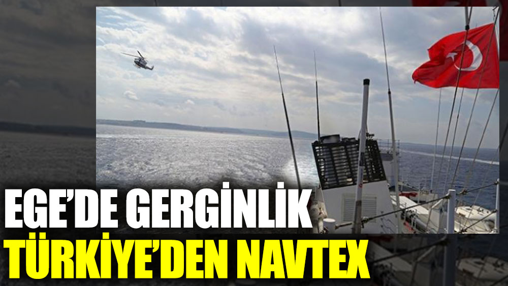 Türkiye’den Yunanistan’a Navtex’li yanıt