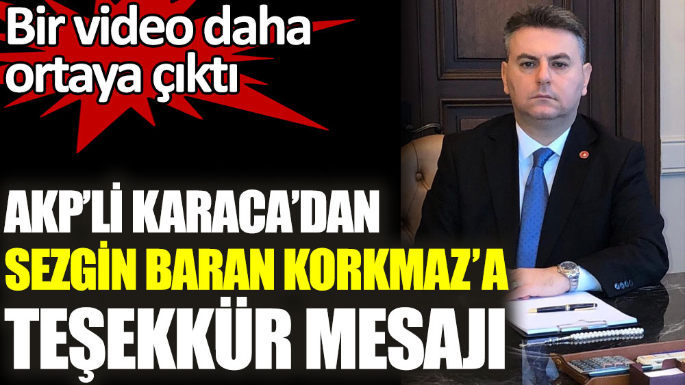 AKP'li Korkmaz Karaca'dan Sezgin Baran Korkmaz'a teşekkür mesajı