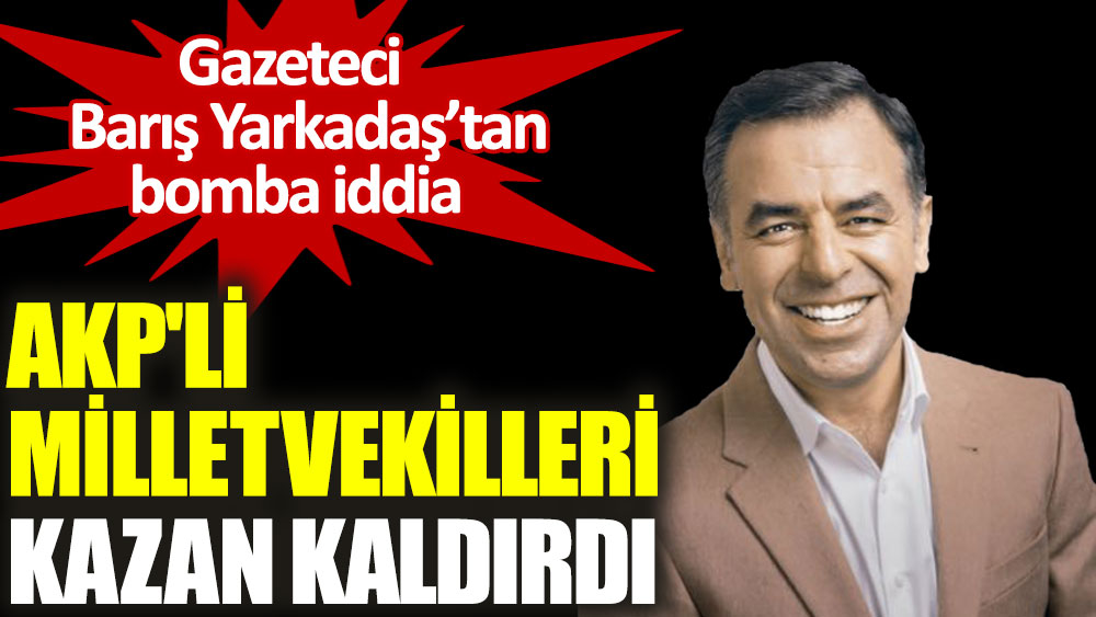 Barış Yarkadaş: AKP'li milletvekilleri 'başkanlık sistemi'nin TBMM'yi işlevsizleştirmesinden rahatsız